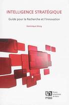 Couverture du livre « Intelligence stratégique : guide pour la recherche et l'innovation » de Dominique Dieng aux éditions Pu De Namur