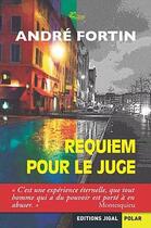 Couverture du livre « Requiem pour le juge » de Andre Fortin aux éditions Jigal