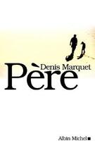 Couverture du livre « Pere » de Denis Marquet aux éditions Albin Michel
