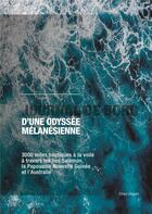 Couverture du livre « Journal de bord d'une odyssée mélanésienne : 3000 miles nautiques à la voile à travers les Îles Salomon, la Papouasie Nouvelle-Guinée et l'Australie. » de Ohayon Ethan aux éditions Books On Demand