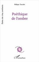 Couverture du livre « Poéthique de l'ombre » de Philippe Tancelin aux éditions L'harmattan