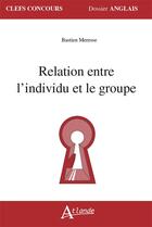 Couverture du livre « Relation entre l'individu et le groupe » de  aux éditions Atlande Editions