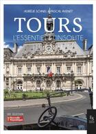 Couverture du livre « Tours ; l'essentiel & l'insolite » de Aurelie Schnel aux éditions Editions Sutton
