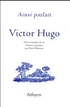 Couverture du livre « Ainsi parlait Tome 15 : Victor Hugo » de Victor Hugo aux éditions Arfuyen