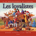 Couverture du livre « Les loyalistes à la découverte du Canada » de Livesey Robert et A. G. Smith aux éditions Les Editions Des Plaines