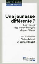 Couverture du livre « Une jeunesse différente ? les valeurs des jeunes francais dépuis 30 ans » de Olivier Galland et Bernard Roudet aux éditions Documentation Francaise
