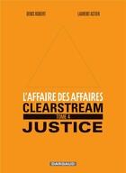 Couverture du livre « L'affaire des affaires Tome 4 ; clearstream » de Laurent Astier et Denis Robert et S aux éditions Dargaud