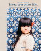 Couverture du livre « Tricots pour petites filles ; plus de 20 modèles adorables de 3 à 8 ans » de Vibe Ulrik Sondergaard aux éditions Fleurus