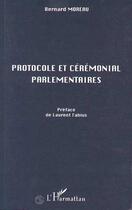 Couverture du livre « Protocole et ceremonial parlementaires » de Bernard Moreau aux éditions Editions L'harmattan