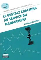 Couverture du livre « Le Gestalt coaching au service du management » de Penelope Codello aux éditions Ems