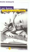 Couverture du livre « Les livres, c'est bon pour les bébés (édition 2001) » de Marie Bonnafe aux éditions Calmann-levy