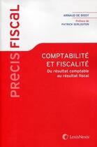Couverture du livre « Comptabilité et fiscalité ; du résultat comptable au résultat fiscal » de Arna De Bissy aux éditions Lexisnexis
