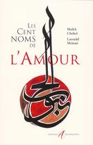 Couverture du livre « Les cent noms de l'amour » de Malek Chebel et Lassaad Métoui aux éditions Alternatives