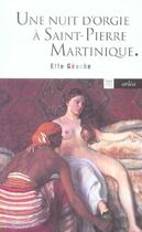 Couverture du livre « Nuit d'orgie à Saint-Pierre Martinique » de Effe Geache aux éditions Arlea