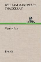 Couverture du livre « Vanity fair. french » de Thackeray W M. aux éditions Tredition