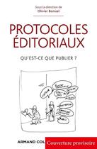 Couverture du livre « Protocoles éditoriaux ; qu'est-ce que publier ? » de Olivier Bomsel aux éditions Armand Colin