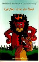 Couverture du livre « Le fou rire du lion » de Stephanie Rochefort et Valerie Crowley aux éditions L'harmattan
