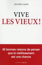 Couverture du livre « Vive les vieux ! » de Olivier Calon aux éditions L'opportun