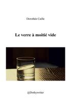 Couverture du livre « Le verre à moitié vide » de Dorothee Caille aux éditions Iggybook