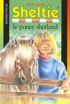 Couverture du livre « Sheltie T.1 ; Sheltie le poney shetland » de Peter Clover aux éditions Bayard Jeunesse