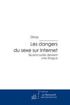Couverture du livre « Les dangers du sexe sur internet » de Aquarius Orroz aux éditions Editions Le Manuscrit