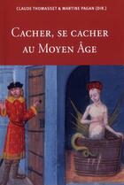 Couverture du livre « Cacher se cacher au moyen age » de Pagan/Thomasset aux éditions Sorbonne Universite Presses
