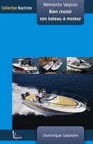 Couverture du livre « Bien choisir son bateau à moteur » de Salandre Dominique aux éditions Vagnon