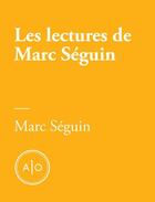 Couverture du livre « Les lectures de Marc Séguin » de Marc Seguin aux éditions Atelier 10