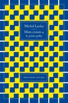 Couverture du livre « Mots croisés t.4 ; 80 petites grilles » de Michel Laclos aux éditions Zulma