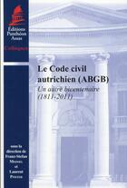 Couverture du livre « Le code civil autrichien (ABGB) ; un autre bicentenaire (1811-2011) » de Laurent Pfister et Franz-Stefan Meissel aux éditions Pantheon-assas