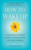 Couverture du livre « How to Wake Up » de Bernhard Toni aux éditions Wisdom Publications