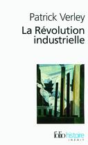 Couverture du livre « La révolution industrielle » de Patrick Verley aux éditions Gallimard