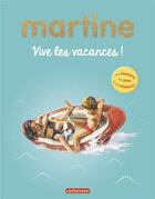 Couverture du livre « Martine ; vive les vacances ! » de Delahaye Gilbert et Marlier Marcel aux éditions Casterman
