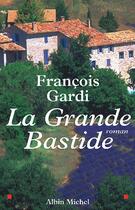 Couverture du livre « La grande bastide » de Francois Gardi aux éditions Albin Michel
