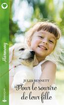 Couverture du livre « Pour le sourire de leur fille » de Jules Bennett aux éditions Harlequin