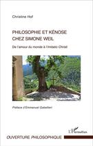 Couverture du livre « Philosophie et kénose chez Simone Weil : De l'amour du monde à l'Imitatio Christi » de Christine Hof aux éditions L'harmattan
