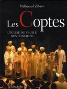 Couverture du livre « Les coptes ; l'église du peuple des pharaons » de Mahmoud Zibawi aux éditions Table Ronde