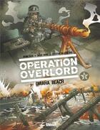 Couverture du livre « Opération Overlord Tome 2 : Omaha Beach » de Christian Dalla Vecchia et Bruno Falba et Davide Fabbri aux éditions Glenat