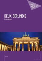 Couverture du livre « Deux Berlinois » de Bernard Bonnery aux éditions Mon Petit Editeur