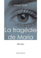 Couverture du livre « La tragédie de Maria » de Joseph Gues aux éditions Benevent