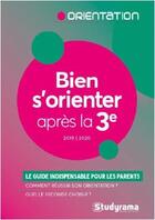 Couverture du livre « Bien s'orienter après la 3e ; le guide indispensable pour les parents (édition 2019/2020) » de  aux éditions Studyrama
