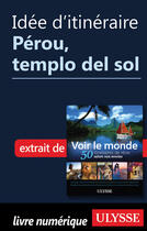 Couverture du livre « Idée d'itinéraire - Pérou, templo del sol » de  aux éditions Ulysse