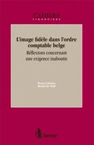 Couverture du livre « L'image fidele dans l'ordre comptable belge - reflexions concernant une exigence inaboutie » de Colmant/De Wolf aux éditions Larcier