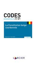 Couverture du livre « Codes essentiels ; la constitution belge coordonnée (édition 2021) » de  aux éditions Larcier