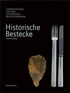 Couverture du livre « Historic cutlery - changing shapes from modern to palaeolithic to modern times » de Amme Jochen aux éditions Arnoldsche