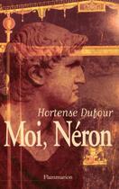 Couverture du livre « Moi, neron » de Hortense Dufour aux éditions Flammarion