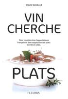 Couverture du livre « Vin cherche plats ; plat cherche vins » de David Cobbold et Pierre-Yves Chupin aux éditions Fleurus
