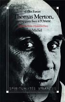 Couverture du livre « Thomas Merton, un trappiste face a l'orient » de Gilles Farcet aux éditions Albin Michel