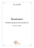 Couverture du livre « Renaissance » de Ka Ata Killa aux éditions Edilivre