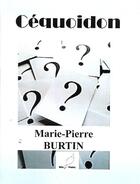 Couverture du livre « Céquoidon » de Marie-Pierre Burtin aux éditions Mille Plumes